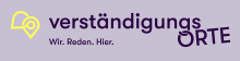 Banner mit Text „Verständigungs-ORTE. Wir. Reden. Hier.